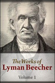 The Works of Lyman Beecher, vol. 1: Lectures on Political Atheism and Kindred Subjects