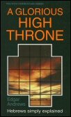 A Glorious High Throne: Hebrews Simply Explained