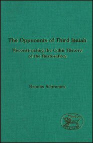 The Opponents of Third Isaiah: Reconstructing the Cultic History of the Restoration
