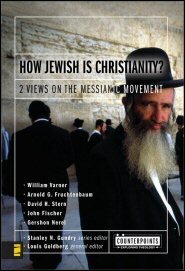 How Jewish Is Christianity?: 2 Views on the Messianic Movement (Counterpoints)
