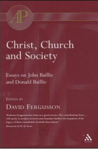 Christ, Church and Society: Essays on John Baillie and Donald Baillie