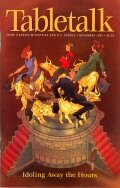 Tabletalk Magazine, November 2003: Idoling Away the Hours