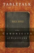 Tabletalk Magazine, October 2008: The Canonicity of Scripture