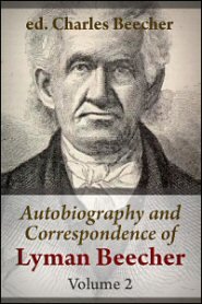 Autobiography and Correspondence of Lyman Beecher, ed. Charles Beecher, vol. 2