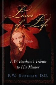 Lover of Life: F. W. Boreham's Tribute to His Mentor