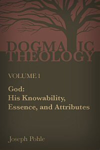 God: His Knowability, Essence, and Attributes