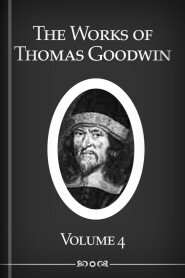 The Works of Thomas Goodwin, vol. 4