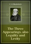 The Three Appearings, also Legality and Levity (2 Vols.)