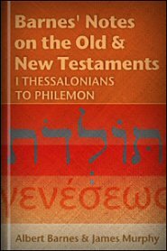 Barnes' Notes: I Thessalonians to Philemon