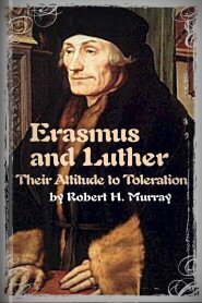 Erasmus and Luther: Their Attitude to Toleration