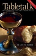 Tabletalk Magazine, November 2006: The Lord's Supper