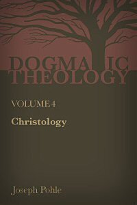 Christology: A Dogmatic Treatise on the Incarnation