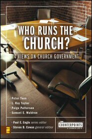 Who Runs the Church?: 4 Views on Church Government (Counterpoints)