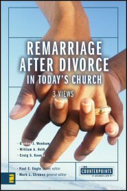 Remarriage After Divorce in Today's Church: 3 Views (Counterpoints)