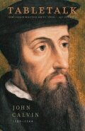 Tabletalk Magazine, July 2009: John Calvin