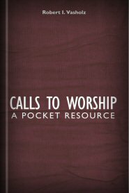 Calls to Worship: A Pocket Resource