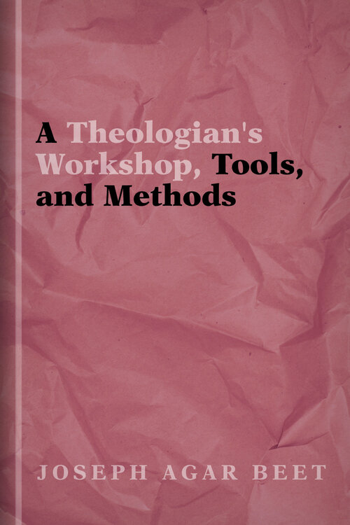 A Theologian's Workshop, Tools, and Methods