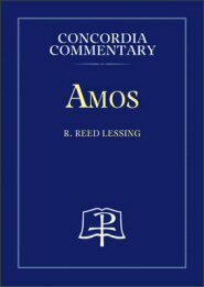Amos: A Theological Exposition of Sacred Scripture (Concordia Commentary | CC)