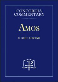 Amos: A Theological Exposition of Sacred Scripture (Concordia Commentary | CC)