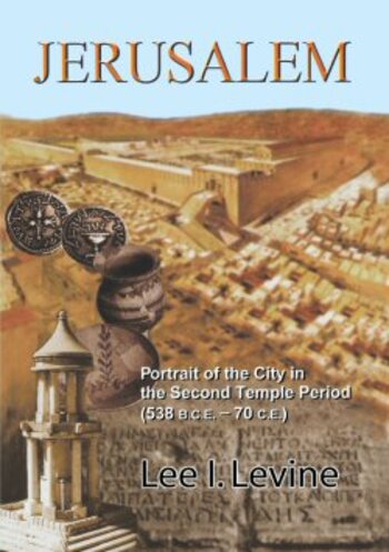 Jerusalem: Portrait of the City in the Second Temple Period