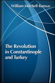 The Revolution in Constantinople and Turkey
