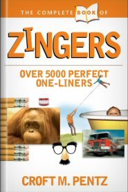 The Complete Book of Zingers: Over 5,000 Perfect One-Liners