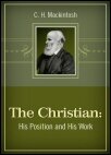 The Christian: His Position and His Work