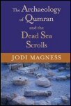 The Archaeology of Qumran and the Dead Sea Scrolls