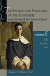 The Reading and Preaching of the Scriptures in the Worship of the Christian Church, Volume 6: The Modern Age