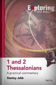 Exploring 1 and 2 Thessalonians: A Practical Commentary