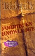 Tabletalk Magazine, November 2000: Forbidden Knowledge: Knowing What We Shouldn't Know