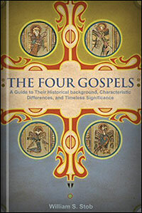 The Four Gospels: A Guide to Their Historical Background, Characteristic Differences, and Timeless Significance