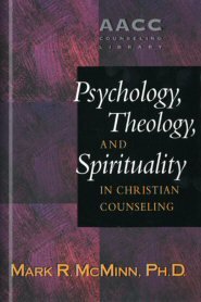 Psychology, Theology, and Spirituality in Christian Counseling