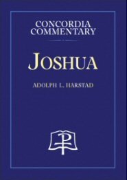 Joshua: A Theological Exposition of Sacred Scripture (Concordia Commentary | CC)