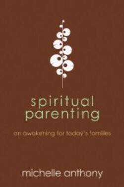 Spiritual Parenting: An Awakening for Today's Families