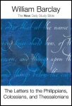 The New Daily Study Bible: The Letters to Philippians, Colossians, and Thessalonians