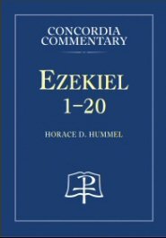Ezekiel 1–20: A Theological Exposition of Sacred Scripture (Concordia Commentary | CC)