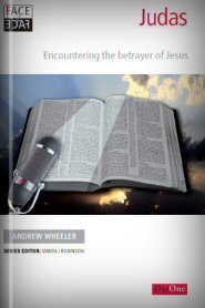 Judas: Encountering the Betrayer of Jesus