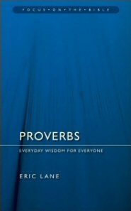 Proverbs: Everyday Wisdom for Everyone (Focus on the Bible | FB)