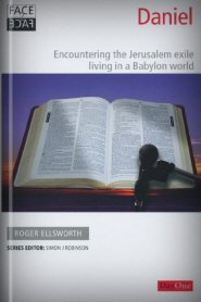 Daniel: Encountering the Jerusalem Exile Living in a Babylon World