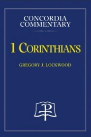 1 Corinthians: A Theological Exposition of Sacred Scripture (Concordia Commentary | CC)