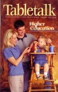 Tabletalk Magazine, August 1999: Higher Education