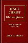 Jesus Christ: His Crucifixion