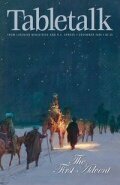 Tabletalk Magazine, December 2005: The First Advent
