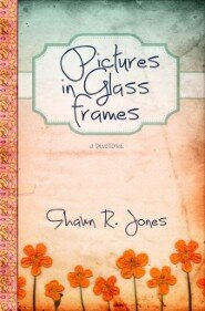 Pictures in Glass Frames: A Devotional