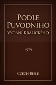 Podle Puvodního Vydání Kralického (1579 Czech Bible)