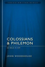 Colossians and Philemon: So Walk in Him