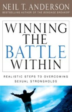 Winning the Battle Within: Realistic Steps to Overcoming Sexual Strongholds