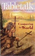 Tabletalk Magazine, January 2001: Conquering the World