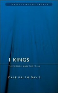 1 Kings: The Wisdom and the Folly (Focus on the Bible Commentaries | FB)